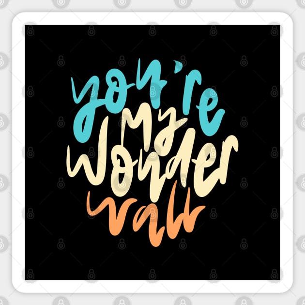 You're My Wonderwall Lettering Sticker by Distrowlinc